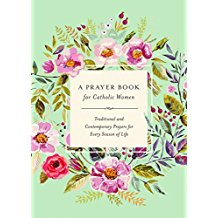 A Prayer Book for Catholic Women: Traditional and Contemporary Prayer for Every Season of Life Agnes M. Kovacs (Hardcover)