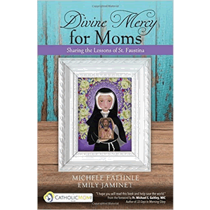 Divine Mercy for Moms: Sharing the Lesson <br>Michele Faehnle (Paperback)