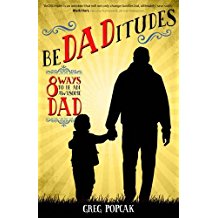 BeDADitudes: 8 Ways to be an Awesome Dad Greg Popcak (Paperback)