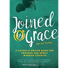 Joined By Grace : A Catholic Prayer Book For Engaged and Newly Married Couples John and Teri Bosio ( Paperback )