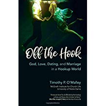 Off the Hook: God, Love, Dating, and Marriage in a Hookup World Timothy P. O'Malley (Paperback)