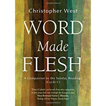 Word Made Flesh: A Companion to the Sunday Readings (Cycle C) Christopher West (Paperback)