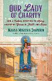 Our Lady of Charity: How a Cuban Devotion to Mary Helped Me Grow in Faith and Love Maria Morera Johnson (Paperback)