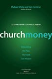 ChurchMoney: Rebuilding the Way We Fund Our Mission (A Rebuilt Parish Book) Michael White (Paperback)