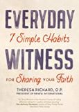 Everyday Witness: 7 Simple Habits for Sharing Your Faith Theresa Rickard, O.P. (Paperback)