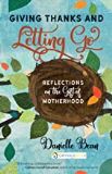 Giving Thanks and Letting Go: Reflections on the Gift of Motherhood Danielle Bean (Paperback)