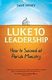 Luke 10 Leadership: How to Succeed at Parish Ministry Dave Heney (Paperback)