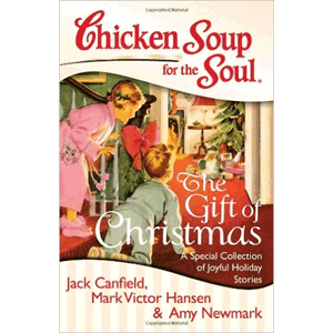 Chicken Soup for the Soul: The Gift of Christmas: A Special Collection of Joyful Holiday Stories <br>Jack Canfield, Mark Victor Hansen,, Amy Newmark (Paperback)