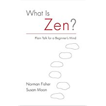 What Is Zen ? : Plain Talk for a Beginner's Mind Norman Fischer (Paperback)