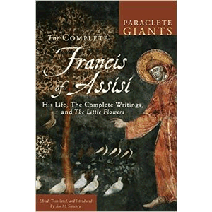 The Complete Francis of Assisi: His Life, The Complete Writings, and The Little Flowers <br>Jon M. Sweeney (Paperback)