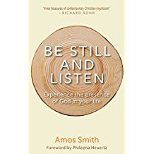 Be Still and Listen: Experience the Presence of God in Your Life Amos Smith (Paperback)