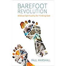 Barefoot Revolution: Biblical Spirituality for Finding God Paul Marshall (Paperback)