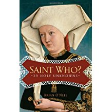 Saint Who ?  39 Holy Unknowns Brian O'Neel (Paperback)