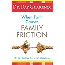 When Faith Causes Family Friction : Dr Ray Tackles the Tough Questions Dr. Ray Guarendi ( Paperback )