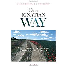 On the Ignatian Way: A Pilgrimage in the Footsteps of Saint Ignatius of Loyola Jose Luis Iriberri, S.J.  (Paperback)