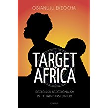 Target Africa: Ideological Neocolonialism in the Twenty-First Century Obianuju Ekeocha (Paperback)