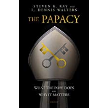 The Papacy: What the Pope Does and Why It Matters Stephen K. Ray (Paperback)