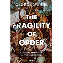 The Fragility of Order: Catholic Reflections on Turbulent Times George Weigel (Hardcover)