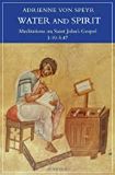 Water and Spirit Meditations on St John's Gospel Adrienne Von Speyr (Paperback)