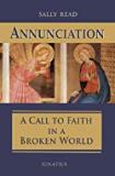 Annunciation: A Call to Faith in a Broken World Sally Read (Paperback)