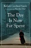 The Day Is Now Far Spent Robert Cardinal Sarah (Paperback)