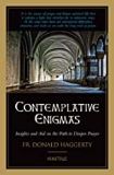 Contemplative Enigmas: Insights and Aid on the Path to Deeper Prayer Fr. Donald Haggerty (Paperback)