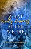 What Really Happens After We Die: How We Know There Will Be Hugs in Heaven! James L. Papandrea (Paperback)