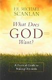 What Does God Want?: A Practical Guide to Making Decisions Fr. Michael Scanlan (Paperback)