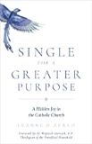 Single for a Greater Purpose: A Hidden Joy in the Catholic Church Luanne D. Zurlo (Paperback)