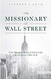 The Missionary of Wall Street: From Managing Money to Saving Souls on the Streets of New York Stephen F. Auth (Paperback)