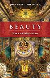 Beauty: What It is and Why It Matters John-Mark L. Miravalle (Paperback)