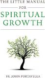 The Little Manual for Spiritual Growth Fr. John Portavella (Paperback)