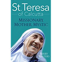 Saint Teresa of Calcutta: Missionary, Mother, Mystic Kerry Walters (Paperback)
