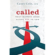Called: What Happens After Saying Yes to God Casey Cole, OFM (Paperback)
