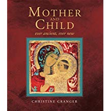 Mother and Child: Ever Ancient, Ever New Christine Granger (Hardcover)