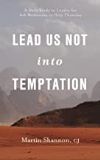 Lead Us Not Into Temptation: A Daily Study in Loyalty for Ash Wednesday to Holy Thursday Martin Shannon, CJ (Paperback)
