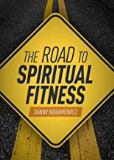 The Road to Spiritual Fitness: A Five-Step Plan for Men Danny Abramowicz (Paperback)