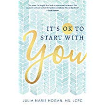 It's Ok to Start With You Julia Marie Hogan, MS, LCPC (Paperback)