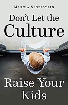 Don't Let the Culture Raise Your Kids Marcia Segelstein (Paperback)