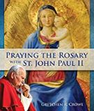 Praying the Rosary with St. John Paul II Gretchen R. Crowe (Paperback)