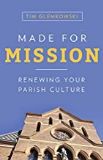 Made For Mission: Renewing Your Parish Culture Tim Glemkowski (Paperback)