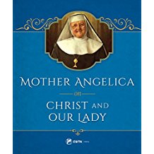 Mother Angelica on Christ and Our Lady Mother Angelica ( Hardcover )