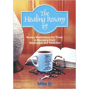 The Healing Rosary For Those In Recovery From Alcoholism & Addiction<br>(Paperback)