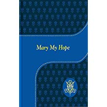 Mary My Hope: A Manual of Devotion to God's Mother and Ours New Revised Edition Lawrence Lovasik (Leatherette)