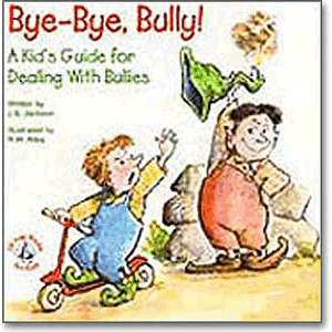 Bye-Bye, Bully - A Kid's Guide for Dealing With Bullies <br>J.S. Jackson (Paperback)