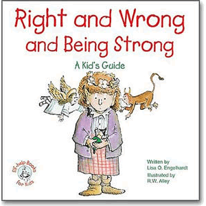 Right and Wrong and Being Strong - A Kid's Guide <br>Lisa Engelhardt (Paperback)