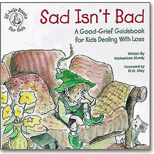 Sad Isn't Bad - A Good-Grief Guidebook for Kids Dealing With Loss <br>Michaelene Mundy (Paperback)