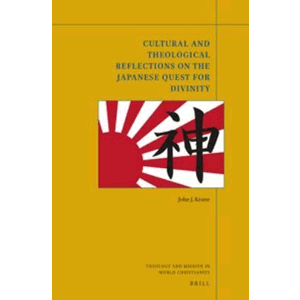 Cultural and Theological Reflections on the Japanese Quest for Divinity<br>John J. Keane (Paperback)
