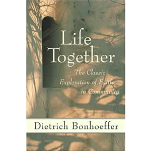Life Together - The Classic Exploration of Christian Community <br>Dietrich Bonhoeffer (Paperback)