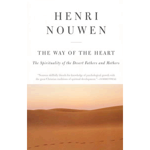 The Way of the Heart - The Spirituality of the Desert Fathers and Mothers <br>Henri Nouwen (Paperback)